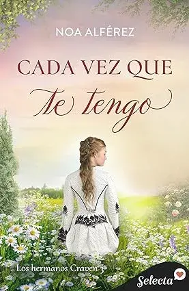 Cada vez que te tengo (Hermanos Craven 3) Noa Alférez