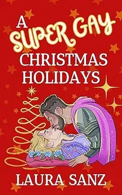 A Super Gay Christmas Holidays Laura Sanz