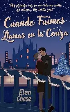Cuando Fuimos Llamas en la Ceniza (Romance Made in Italy nº 2) Elen Chase