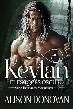 Keylan: El escocés oscuro (Serie Hermanos MacKintosh nº 3) Alison Donovan