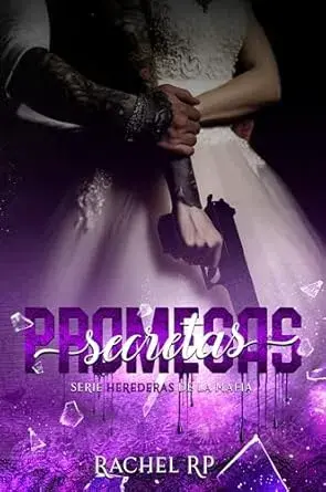 Promesas secretas (Herederas de la mafia nº 2) Rachel RP