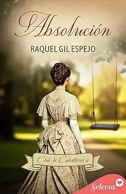 Absolución (Club de caballeros 4) Raquel Gil Espejo