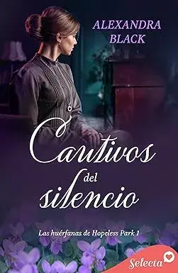 Cautivos del silencio (Las huérfanas de Hopeless Park 1) Alexandra Black