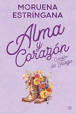 Corazón de fuego (Alma y corazón: 2) Moruena Estríngana