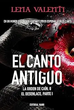EL CANTO ANTIGUO: El desenlace (parte 1) (LA ORDEN DE CAÍN nº 8) Lena Valenti