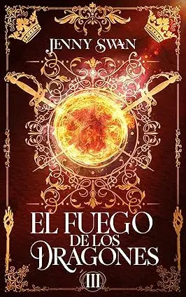 El Fuego de los Dragones: Libro 3 Jenny Swan