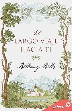 El largo viaje hacia ti Bethany Bells