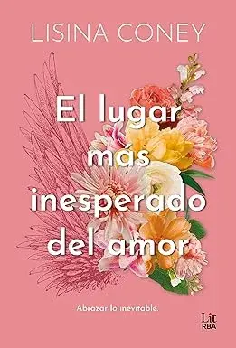 El lugar más inesperado del amor (The Brightest Light nº 3) Lisina Coney