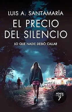 El precio del silencio (Serie Mónica Lago nº 7) Luis A. Santamaría