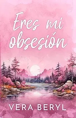 Eres mi obsesión (Sweet Meadows nº 2) Vera Beryl