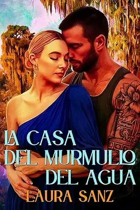 La casa del murmullo del agua Laura Sanz