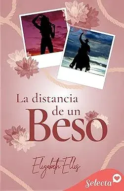 La distancia de un beso Elizabeth Ellis
