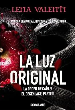 LA LUZ ORIGINAL: El desenlace (parte 2) (LA ORDEN DE CAÍN nº 9) Lena Valenti