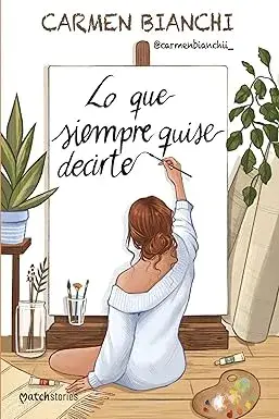 Lo que siempre quise decirte Carmen Bianchi