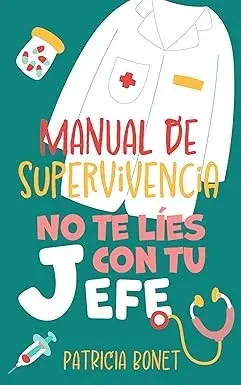Manual de supervivencia: no te líes con tu jefe Patricia Bonet