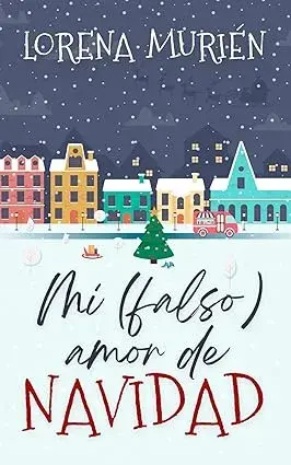 Mi (falso) amor de Navidad Lorena Murién