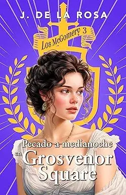 Pecado a medianoche en Grosvenor Square (Los McGomery #3) José de la Rosa