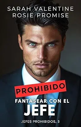 Prohibido fantasear con el jefe Sarah Valentine Rosie Promise 