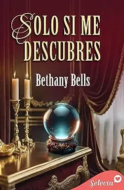 Solo si me descubres Bethany Bells