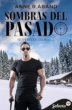 Sombras del pasado (Sentinels Global 3) Anne R. Aband