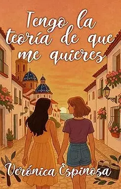 Tengo la teoría de que me quieres Verónica Espinosa