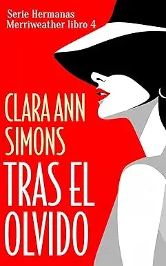 Tras el olvido (Hermanas Merriweather nº 4) Clara Ann Simons