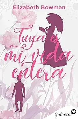 Tuya es mi vida entera Elizabeth Bowman