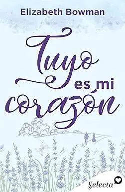 Tuyo es mi corazón Elizabeth Bowman