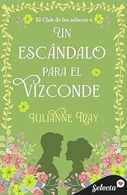 Un escándalo para el vizconde (El club de los solteros 4) Julianne May