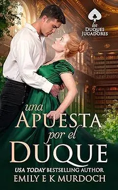 Una Apuesta por el Duque (Los Duques Jugadores nº 4) Emily E K Murdoch