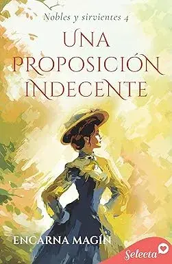 Una proposición indecente (Nobles y sirvientes 4) Encarna Magín