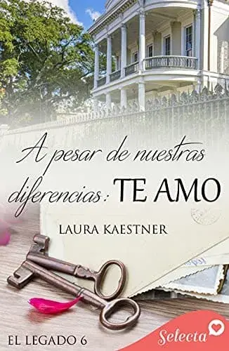 A pesar de nuestras diferencias (Serie El legado 6) Laura Kaestner