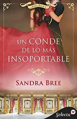 Un conde de lo más insoportable (Salón Selecto 3) Sandra Bree