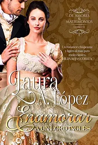 Enamorar a un lord inglés Laura A. López