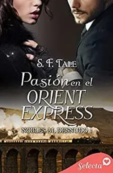 Pasión en el Orient Express (Nobles al desnudo 1) S. F. Tale