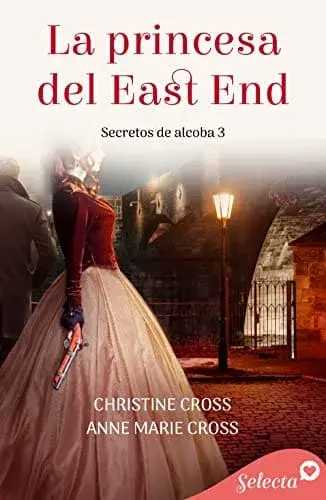 La princesa del East End (Secretos de alcoba 3) Christine Cross
